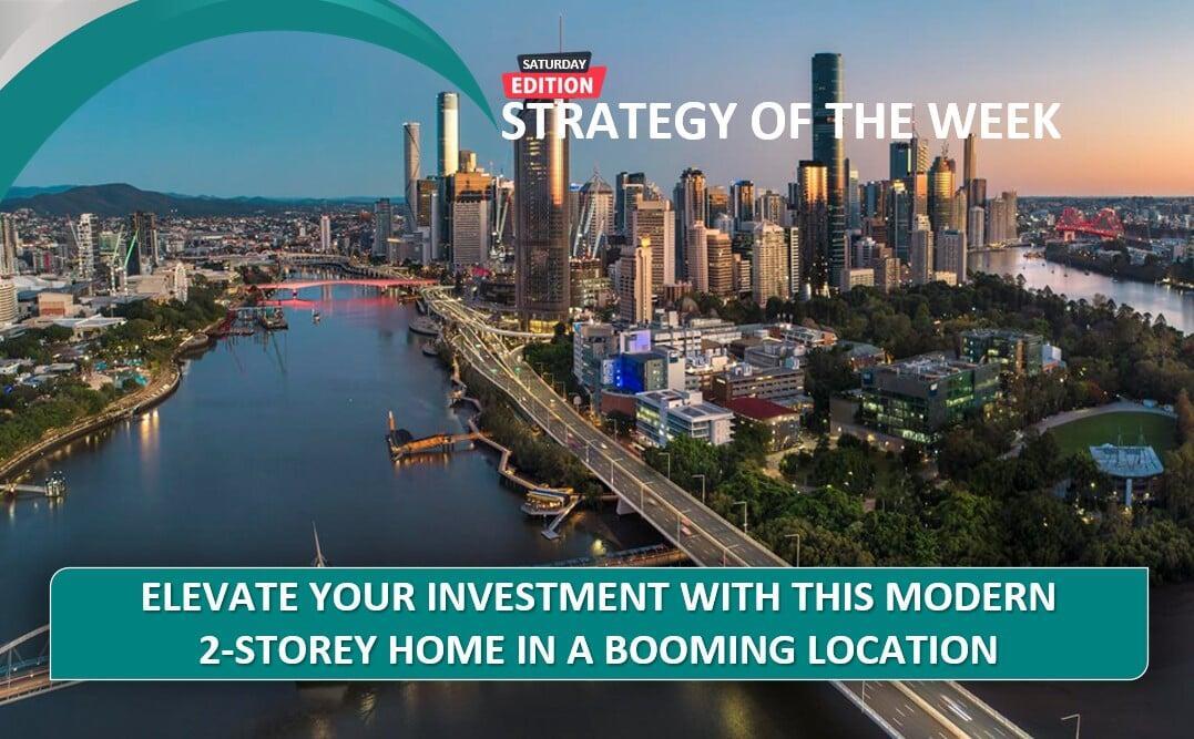 SATURDAY EDITION STRATEGY OF THE WEEK: Elevate Your Investment With This Modern 2-Storey Home In A Booming Location